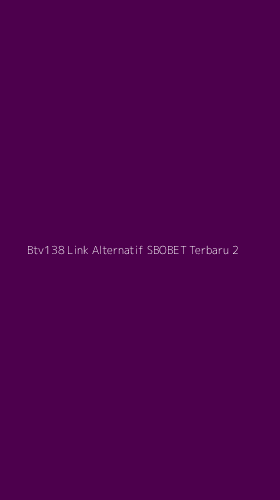Tampilan Antarmuka Aplikasi Btv138 Link Alternatif Sbobet Terbaru - 2
