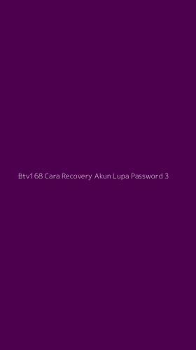 Tampilan Antarmuka Aplikasi Btv168 Cara Recovery Akun Lupa Password - 3