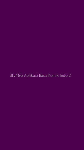 Tampilan Antarmuka Aplikasi Btv186 Aplikasi Baca Komik Indo - 2