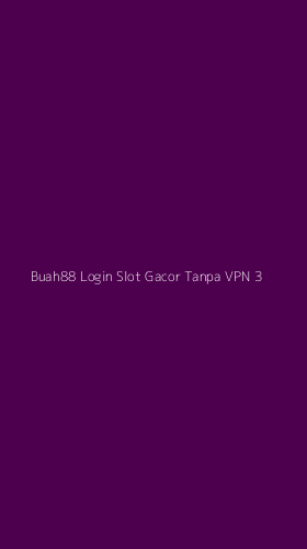 Tampilan Antarmuka Aplikasi Buah88 Login Slot Gacor Tanpa Vpn - 3