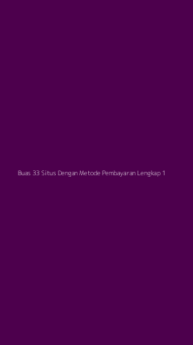 Tampilan Antarmuka Aplikasi Buas 33 Situs Dengan Metode Pembayaran Lengkap - 1