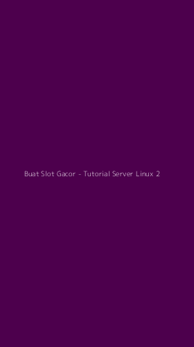 Tampilan Antarmuka Aplikasi Buat Slot Gacor - Tutorial Server Linux - 2