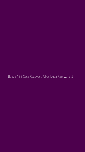 Tampilan Antarmuka Aplikasi Buaya 138 Cara Recovery Akun Lupa Password - 2