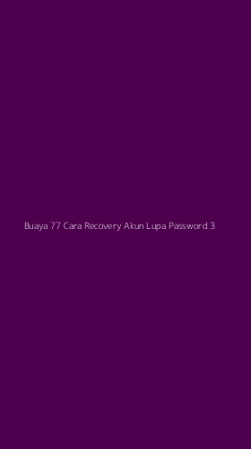 Tampilan Antarmuka Aplikasi Buaya 77 Cara Recovery Akun Lupa Password - 3