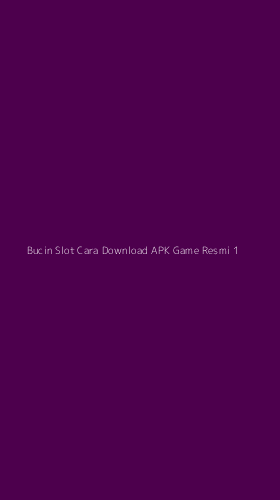 Tampilan Antarmuka Aplikasi Bucin Slot Cara Download Apk Game Resmi - 1