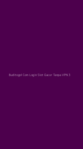 Tampilan Antarmuka Aplikasi Buditogel Com Login Slot Gacor Tanpa Vpn - 3