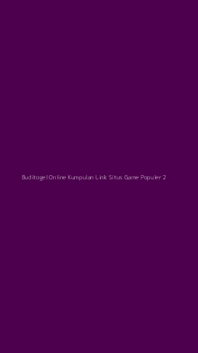 Tampilan Antarmuka Aplikasi Buditogel Online Kumpulan Link Situs Game Populer - 2