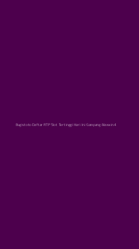 Tampilan Antarmuka Aplikasi Bugistoto Daftar Rtp Slot Tertinggi Hari Ini Gampang Maxwin - 4