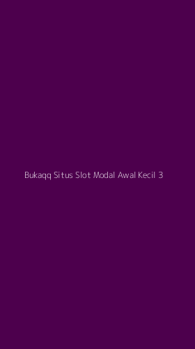 Tampilan Antarmuka Aplikasi Bukaqq Situs Slot Modal Awal Kecil - 3
