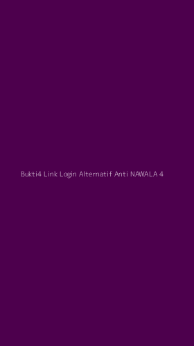 Tampilan Antarmuka Aplikasi Bukti4 Link Login Alternatif Anti Nawala - 4