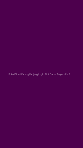 Tampilan Antarmuka Aplikasi Buku Mimpi Kacang Panjang Login Slot Gacor Tanpa Vpn - 2