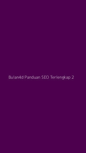 Tampilan Antarmuka Aplikasi Bulan4d Panduan Seo Terlengkap - 2