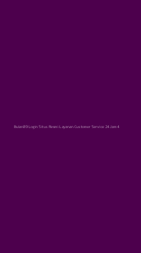 Tampilan Antarmuka Aplikasi Bulan89 Login Situs Resmi Layanan Customer Service 24jam - 4