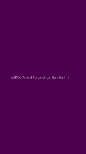 Tampilan Antarmuka Aplikasi Bull007 Jadwal Pertandingan Bola Hari Ini - 1
