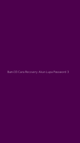 Tampilan Antarmuka Aplikasi Bumi33 Cara Recovery Akun Lupa Password - 3