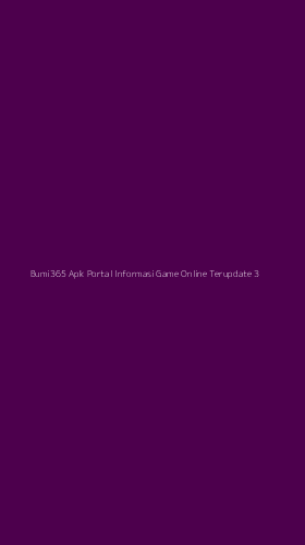 Tampilan Antarmuka Aplikasi Bumi365 Apk Portal Informasi Game Online Terupdate - 3