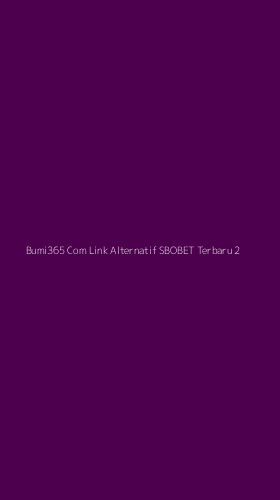 Tampilan Antarmuka Aplikasi Bumi365 Com Link Alternatif Sbobet Terbaru - 2
