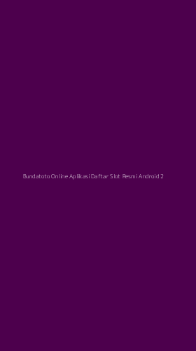 Tampilan Antarmuka Aplikasi Bundatoto Online Aplikasi Daftar Slot Resmi Android - 2