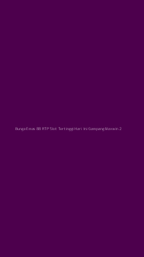 Tampilan Antarmuka Aplikasi Bunga Emas 88 Rtp Slot Tertinggi Hari Ini Gampang Maxwin - 2