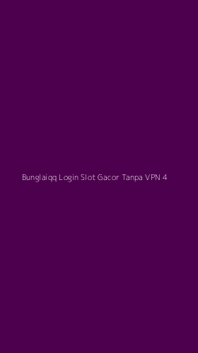 Tampilan Antarmuka Aplikasi Bunglaiqq Login Slot Gacor Tanpa Vpn - 4