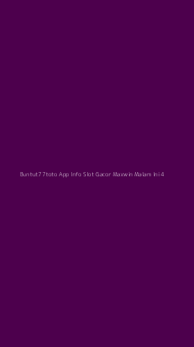 Tampilan Antarmuka Aplikasi Buntut77toto App Info Slot Gacor Maxwin Malam Ini - 4