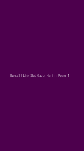 Tampilan Antarmuka Aplikasi Bursa33 Link Slot Gacor Hari Ini Resmi - 1
