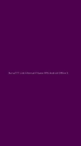 Tampilan Antarmuka Aplikasi Bursa777 Link Alternatif Game Rpg Android Offline - 3