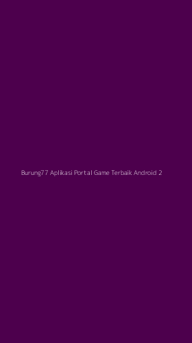 Tampilan Antarmuka Aplikasi Burung77 Aplikasi Portal Game Terbaik Android - 2