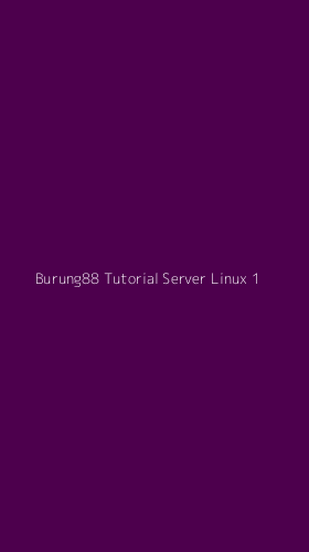 Tampilan Antarmuka Aplikasi Burung88 Tutorial Server Linux - 1