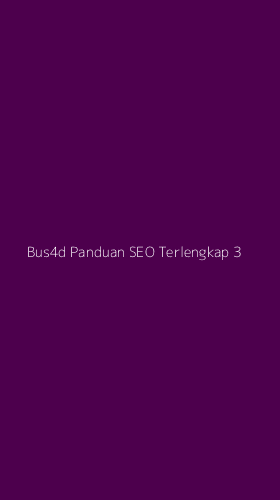 Tampilan Antarmuka Aplikasi Bus4d Panduan Seo Terlengkap - 3