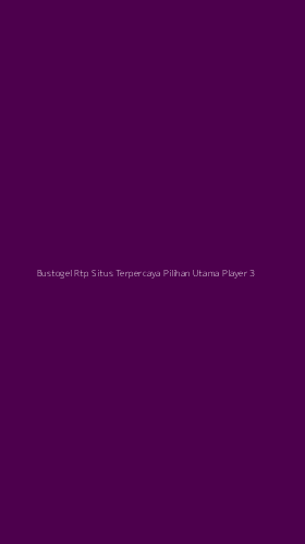 Tampilan Antarmuka Aplikasi Bustogel Rtp Situs Terpercaya Pilihan Utama Player - 3