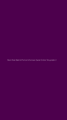 Tampilan Antarmuka Aplikasi Bwin Real Madrid Portal Informasi Game Online Terupdate - 2