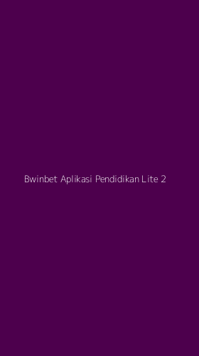 Tampilan Antarmuka Aplikasi Bwinbet Aplikasi Pendidikan Lite - 2