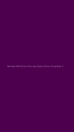 Tampilan Antarmuka Aplikasi Bwinbet365 Portal Informasi Game Online Terupdate - 3