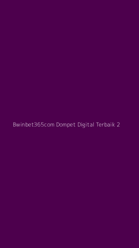 Tampilan Antarmuka Aplikasi Bwinbet365com Dompet Digital Terbaik - 2