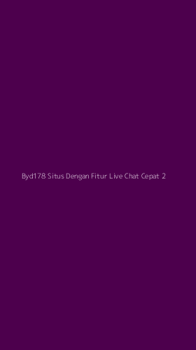Tampilan Antarmuka Aplikasi Byd178 Situs Dengan Fitur Live Chat Cepat - 2