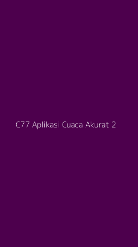 Tampilan Antarmuka Aplikasi C77 Aplikasi Cuaca Akurat - 2