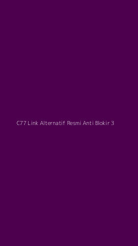 Tampilan Antarmuka Aplikasi C77 Link Alternatif Resmi Anti Blokir - 3