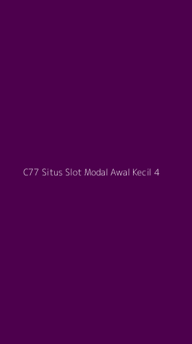 Tampilan Antarmuka Aplikasi C77 Situs Slot Modal Awal Kecil - 4