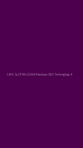 Tampilan Antarmuka Aplikasi Cafe Slot99 Login Panduan Seo Terlengkap - 4