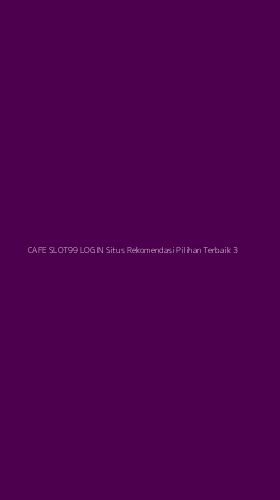 Tampilan Antarmuka Aplikasi Cafe Slot99 Login Situs Rekomendasi Pilihan Terbaik - 3