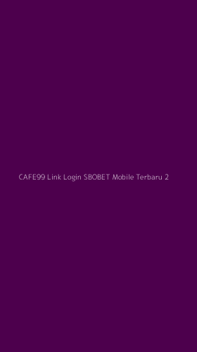 Tampilan Antarmuka Aplikasi Cafe99 Link Login Sbobet Mobile Terbaru - 2