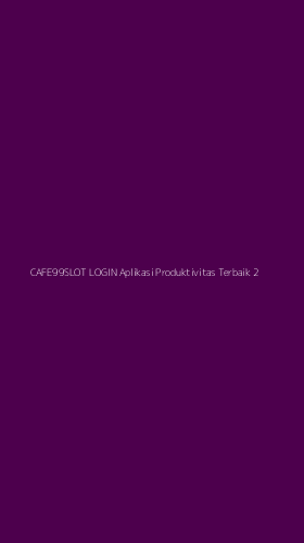 Tampilan Antarmuka Aplikasi Cafe99slot Login Aplikasi Produktivitas Terbaik - 2