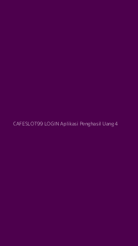 Tampilan Antarmuka Aplikasi Cafeslot99 Login Aplikasi Penghasil Uang - 4