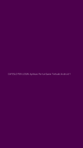 Tampilan Antarmuka Aplikasi Cafeslot99 Login Aplikasi Portal Game Terbaik Android - 1