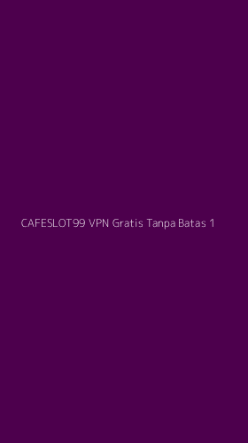 Tampilan Antarmuka Aplikasi Cafeslot99 Vpn Gratis Tanpa Batas - 1