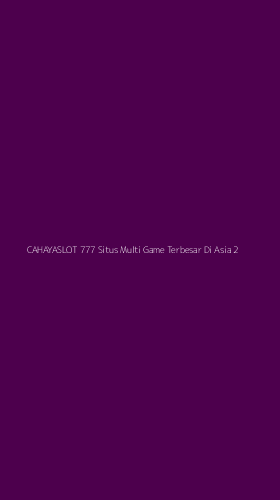 Tampilan Antarmuka Aplikasi Cahayaslot 777 Situs Multi Game Terbesar Di Asia - 2