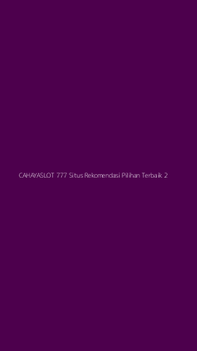 Tampilan Antarmuka Aplikasi Cahayaslot 777 Situs Rekomendasi Pilihan Terbaik - 2