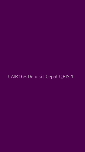 Tampilan Antarmuka Aplikasi Cair168 Deposit Cepat Qris - 1