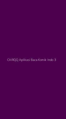 Tampilan Antarmuka Aplikasi Cairqq Aplikasi Baca Komik Indo - 3